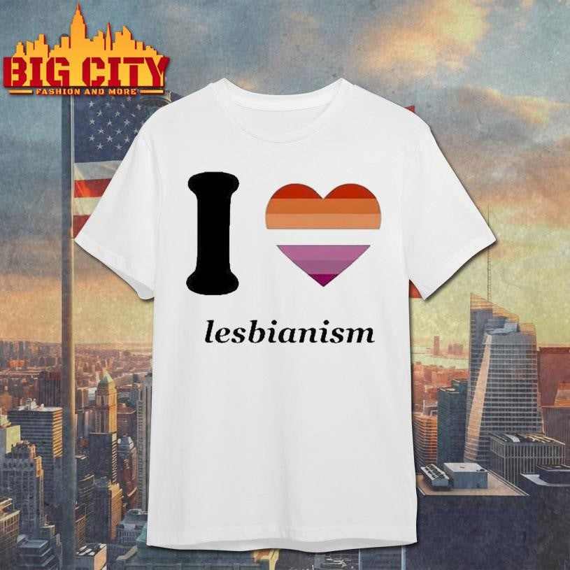 I Love Lesbianism Shirts Unisex T-shirt, Sweatshirt, Hoodie, Long Sleeve Tee - T-Shirt, Sweatshirt, Hoodie