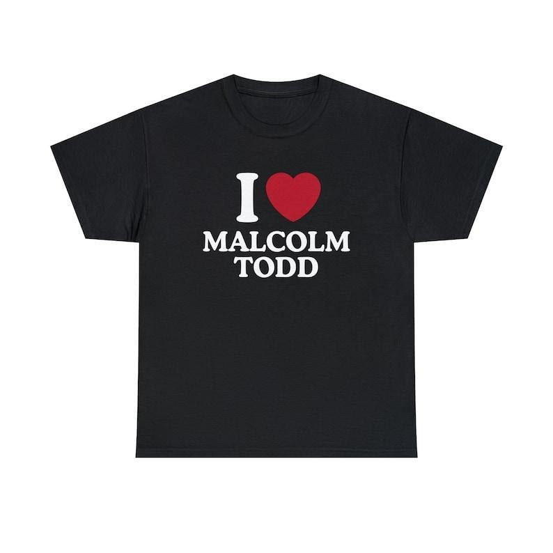 I Love Malcolm Todd Shirt T-Shirts, Hoodie, Sweatshirt - T-Shirt, Sweatshirt, Hoodie