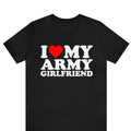 I Love My Army Girlfriend I Heat My Army Girlfriend Shirt Husband Wife Him Shirt T-Shirts, Hoodie, Sweatshirt - T-Shirt, Sweatshirt, Hoodie