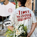 I Love My Cougar Girlfriend Comfort Colors Shirt Two Sided Shirt Boyfriend Funny Cougar Girlfriend Him T-Shirts, Hoodie, Sweatshirt - T-Shirt, Sweatshirt, Hoodie