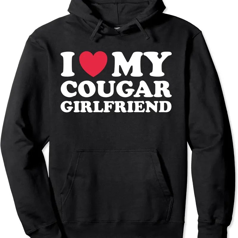 I Love My Cougar Girlfriend Hooded T-Shirts, Hoodie, Sweatshirt - T-Shirt, Sweatshirt, Hoodie