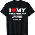 I Love My Girlfriend So Please Stay Away Me T-Shirts, Hoodie, Sweatshirt - T-Shirt, Sweatshirt, Hoodie