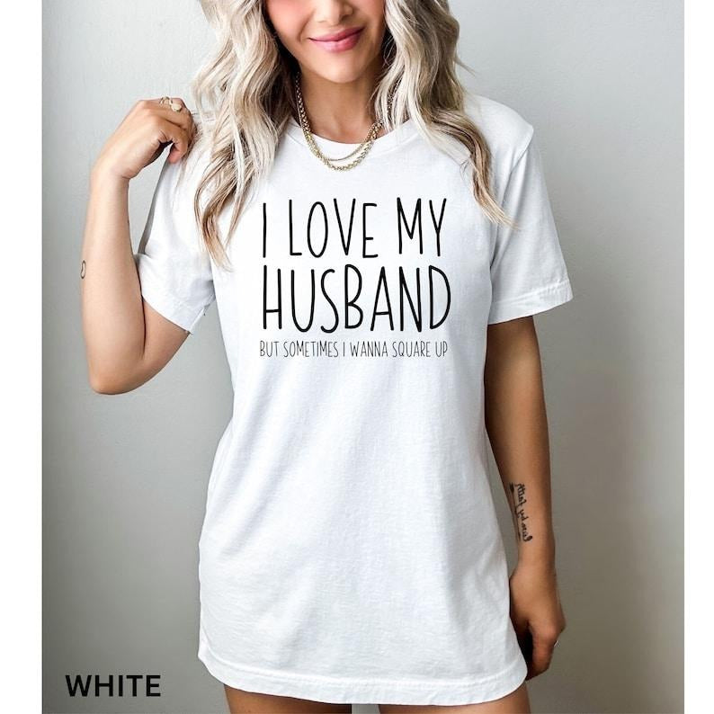 I Love My Husband But Sometimes I Wanna Square Up Humor Wife Shirt Married Couple Shirt Funny Wife Saying Shirt Wife Joke Cotton T-Shirts, Hoodie, Sweatshirt - T-Shirt, Sweatshirt, Hoodie
