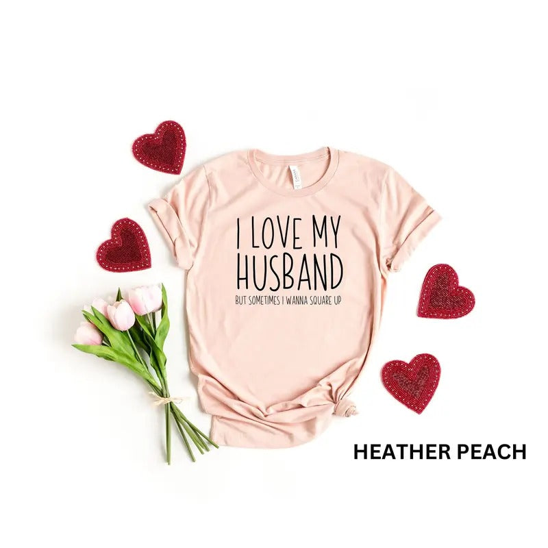 I Love My Husband But Sometimes I Wanna Square Up Humor Wife Shirt Married Couple Shirt Funny Wife Saying Shirt Wife Joke Shirt T-Shirts, Hoodie, Sweatshirt - T-Shirt, Sweatshirt, Hoodie