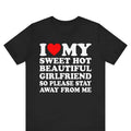 I Love My Sweet Hot Girlfriend So Please Stay Away Me Boyfriend Shirts Boyfriend Valentine T-Shirts, Hoodie, Sweatshirt - T-Shirt, Sweatshirt, Hoodie