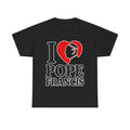 I Love Pope Francis Perfect Catholics Faith Based Heavy Cotton Religious Christian T-Shirts, Hoodie, Sweatshirt - T-Shirt, Sweatshirt, Hoodie