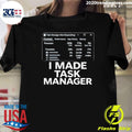 I Made Task Manager Windows Task Manager Shirt Unisex T-shirt, Sweatshirt, Hoodie, Long Sleeve Tee - T-Shirt, Sweatshirt, Hoodie