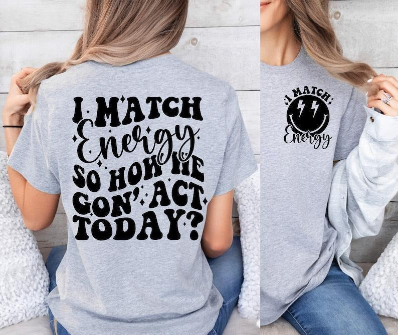 I Match Energy Funny Quote Preppy Smiley Snarky Retro Sarcastic Funny 2 Sides T-Shirts, Hoodie, Sweatshirt - T-Shirt, Sweatshirt, Hoodie