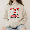 I Match Energy How We Acting Today Funny Casual Street Fleece Fabric Hooded Perfect T-Shirts, Hoodie, Sweatshirt - T-Shirt, Sweatshirt, Hoodie