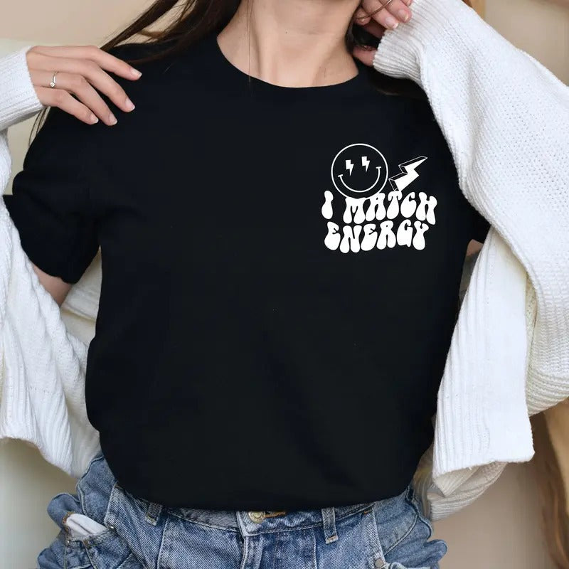 I Match Energy Shirt Energy Shirt Inspirational Shirt Protect Your Shirt Positive Energy Shirtmental Health Sassy Sarcastic Shirt TK43GN T-Shirts, Hoodie, Sweatshirt - T-Shirt, Sweatshirt, Hoodie