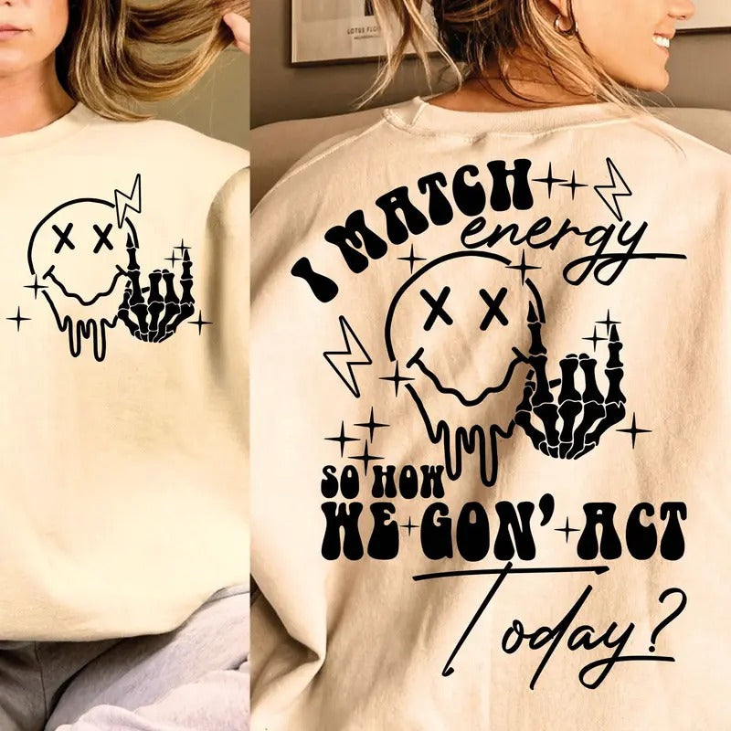 I Match Energy Shirt Energy Funny Quote Shirt Sassy Shirt Hustler Shirt Skeleton Snarky Shirt Retro Sarcastic Funny Shirt Sublimation T-Shirts, Hoodie, Sweatshirt - T-Shirt, Sweatshirt, Hoodie