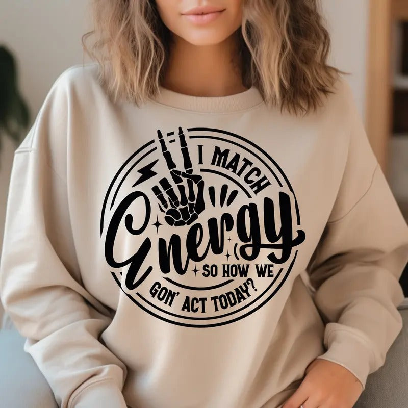 I Match Energy Shirt Sarcasm Shirt Sassy Shirt Do Not Disturb My Energy Shirt Funny Skull Shirt Match Energy Shirt Skeleton Snarky Shirt T-Shirts, Hoodie, Sweatshirt - T-Shirt, Sweatshirt, Hoodie
