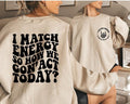 I Match Energy So How We Gon' Act Today I Match Energy Funny Quote Sarcastic Funny Shirt Funny Quote T-Shirts, Hoodie, Sweatshirt - T-Shirt, Sweatshirt, Hoodie