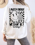 I Match Energy So How We Gon Act Today I Match Energy Funny Sarcastic Shirt Funny Sarcastic T-Shirts, Hoodie, Sweatshirt - T-Shirt, Sweatshirt, Hoodie