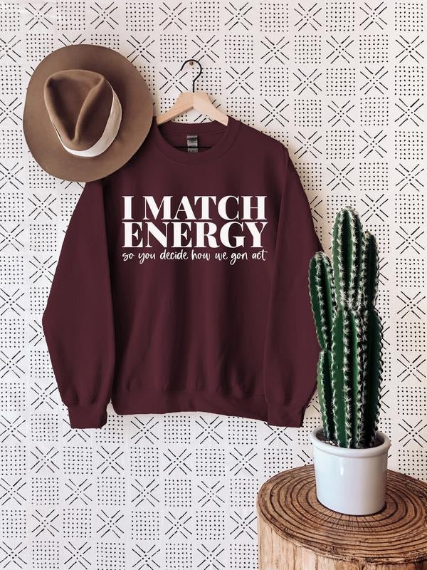 I Match Energy Meme Sarcasm Karma Good Long Sleeve Comfortable Fit T-Shirts, Hoodie, Sweatshirt - T-Shirt, Sweatshirt, Hoodie