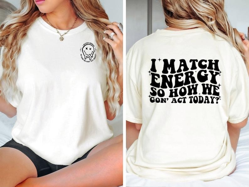I Match Energy Sarcasm Sassy Shirt Positive Shirt Do Not Disturb My Energy Shirt Shirt Sarcastic 2 Sides Cotton T-Shirts, Hoodie, Sweatshirt - T-Shirt, Sweatshirt, Hoodie