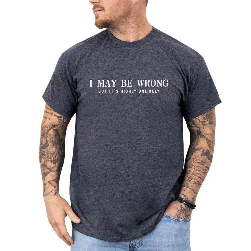 I May Be Wrong But 'S Highly Unlikely Shirt Sarcasm Quotes Printed Comedy Inspired Shirt Funny Saying Shirt Attitude Shirt Comfy Fabric Top Streetwear Cotton Fabric Relaxed Fit Chic T-Shirts, Hoodie, Sweatshirt - T-Shirt, Sweatshirt, Hoodie