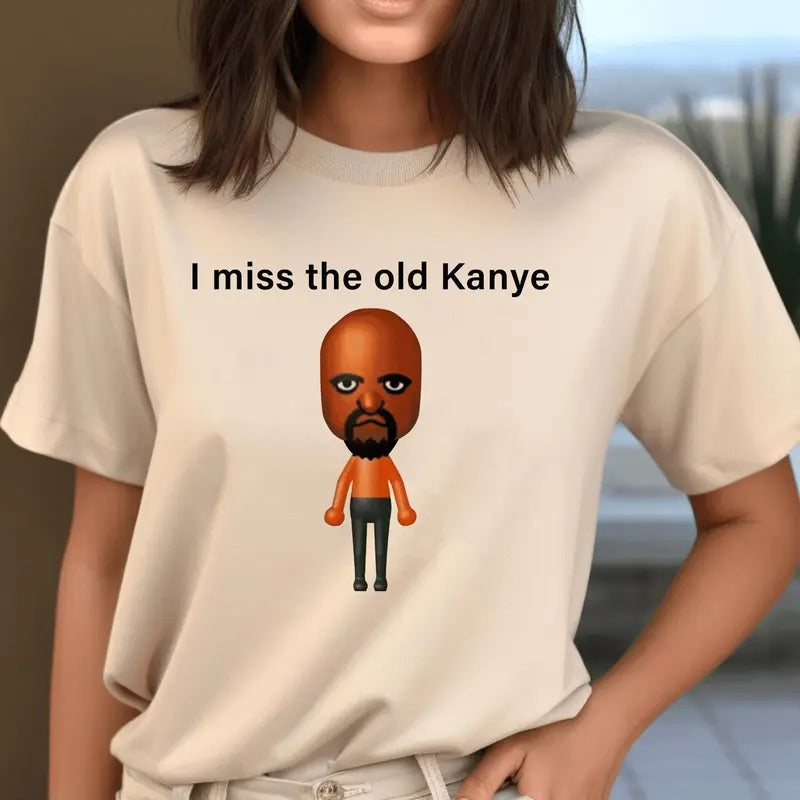 I Miss Old Kanye Mii Male Female Cotton 9 Colors Available Funny Shirt Parody Shirt Funny Top T-Shirts, Hoodie, Sweatshirt - T-Shirt, Sweatshirt, Hoodie