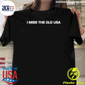 I Miss The Old Usa Shirt Unisex T-shirt, Sweatshirt, Hoodie, Long Sleeve Tee - T-Shirt, Sweatshirt, Hoodie