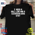 I Need A Doll Line And A Sickening Dose Stat Shirt Unisex T-shirt, Sweatshirt, Hoodie, Long Sleeve Tee - T-Shirt, Sweatshirt, Hoodie