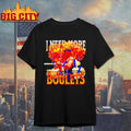 I Need More Boulets Shirt Unisex T-shirt, Sweatshirt, Hoodie, Long Sleeve Tee - T-Shirt, Sweatshirt, Hoodie
