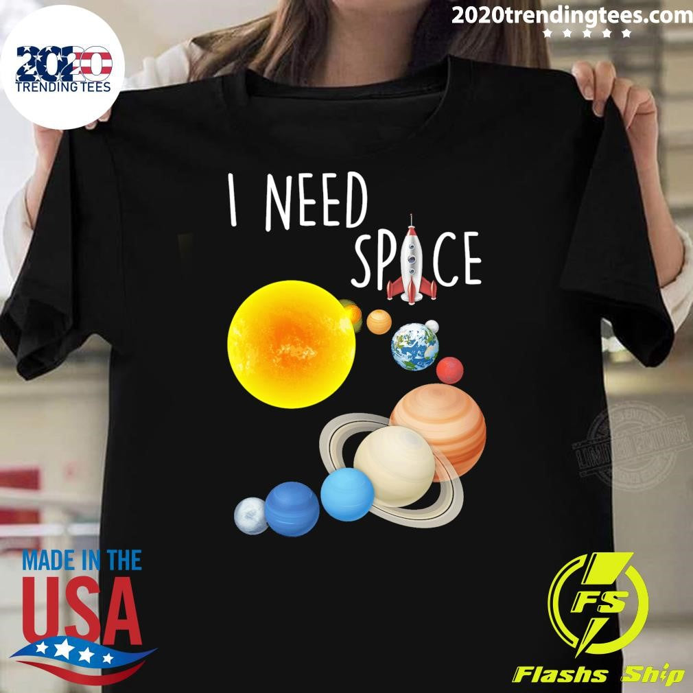 I Need Space The Sun and the Planets Shirt Unisex T-shirt, Sweatshirt, Hoodie, Long Sleeve Tee - T-Shirt, Sweatshirt, Hoodie