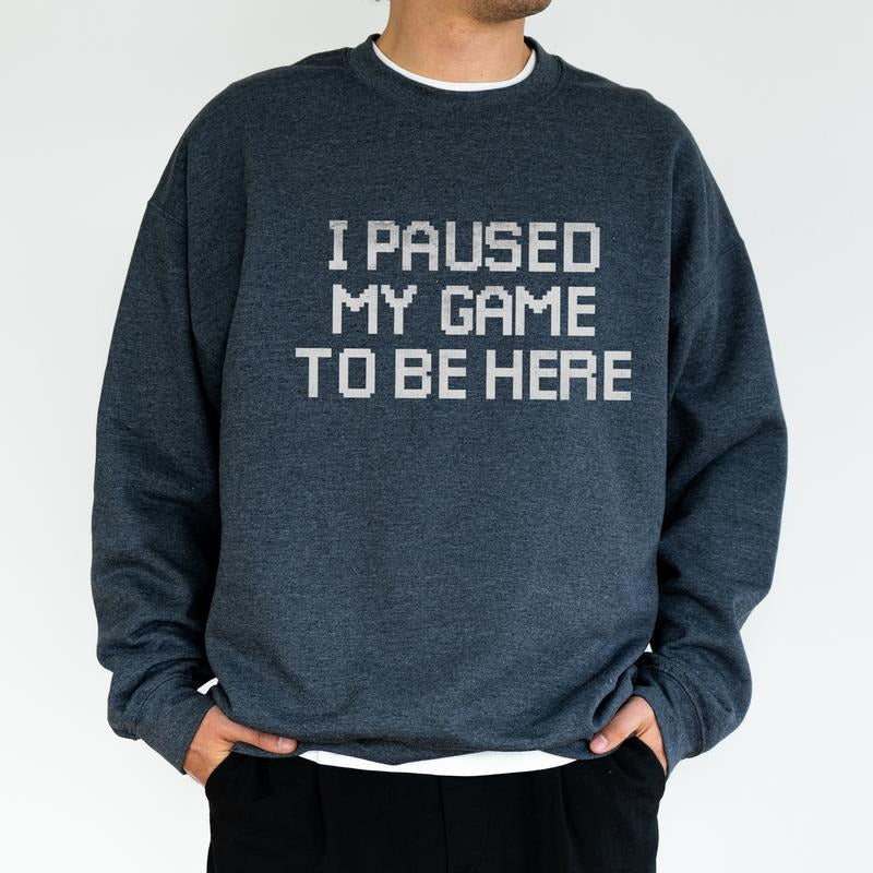 I Paused My Game Be Here Funny Video Gamer Tops Humor Joke Husband Boyfriend Classic Cotton Menswear T-Shirts, Hoodie, Sweatshirt - T-Shirt, Sweatshirt, Hoodie