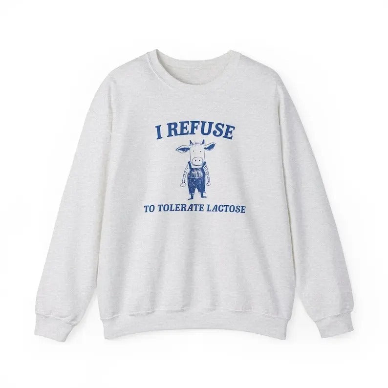 I Refuse Tolerate Lactose T-Shirts, Hoodie, Sweatshirt - T-Shirt, Sweatshirt, Hoodie