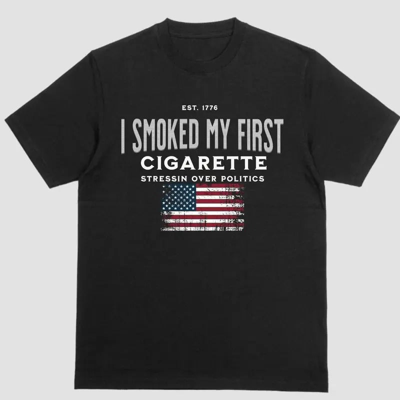 I SMOKED MY FIRST CIGARETTE STRESSIN OVER POLITICS Short Sleeve Shirt T-Shirts, Hoodie, Sweatshirt - T-Shirt, Sweatshirt, Hoodie