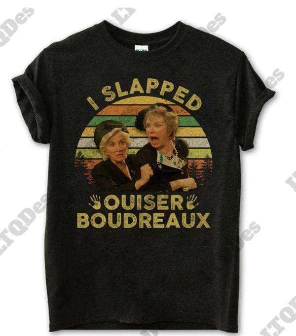 I Slapped Ouiser Boudreaux Shirt Steel Magnolias Shirt Classic Movie Quote Vintage Fan Southern Humor Shirt T-Shirts, Hoodie, Sweatshirt - T-Shirt, Sweatshirt, Hoodie