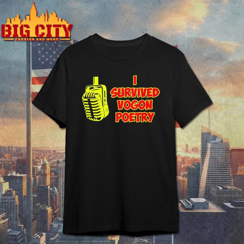 I Survived Vogon Poetry Shirt Unisex T-shirt, Sweatshirt, Hoodie, Long Sleeve Tee - T-Shirt, Sweatshirt, Hoodie