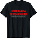 I Used Be People Person Funny Saying Fabric Menswear Top Underwear T-Shirts, Hoodie, Sweatshirt - T-Shirt, Sweatshirt, Hoodie