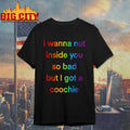 I Wanna Nut In This Boy So Bad But I Got A Coochie shirt Unisex T-shirt, Sweatshirt, Hoodie, Long Sleeve Tee - T-Shirt, Sweatshirt, Hoodie