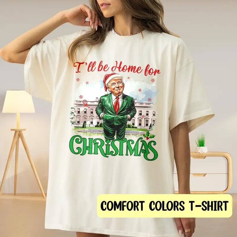 I Will Be Home Santa Trump Donald Trump Humorous Trump T-Shirts, Hoodie, Sweatshirt - T-Shirt, Sweatshirt, Hoodie