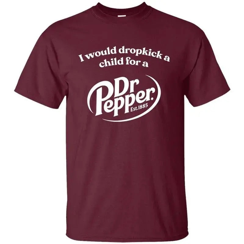 I Would Dropkick Child Dr Pepper Maroon Dr Pepper Printed Cotton Top Menswear Streetwear Tropical Casual T-Shirts, Hoodie, Sweatshirt - T-Shirt, Sweatshirt, Hoodie