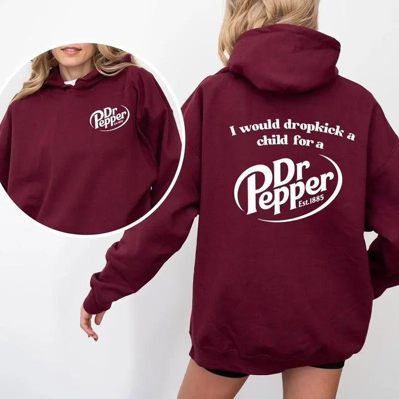 I Would Dropkick Child Dr. Pepper 2 Sides Dr. Pepper Dr Pepper Dr Pepper Est. 1885 Shirt T-Shirts, Hoodie, Sweatshirt - T-Shirt, Sweatshirt, Hoodie