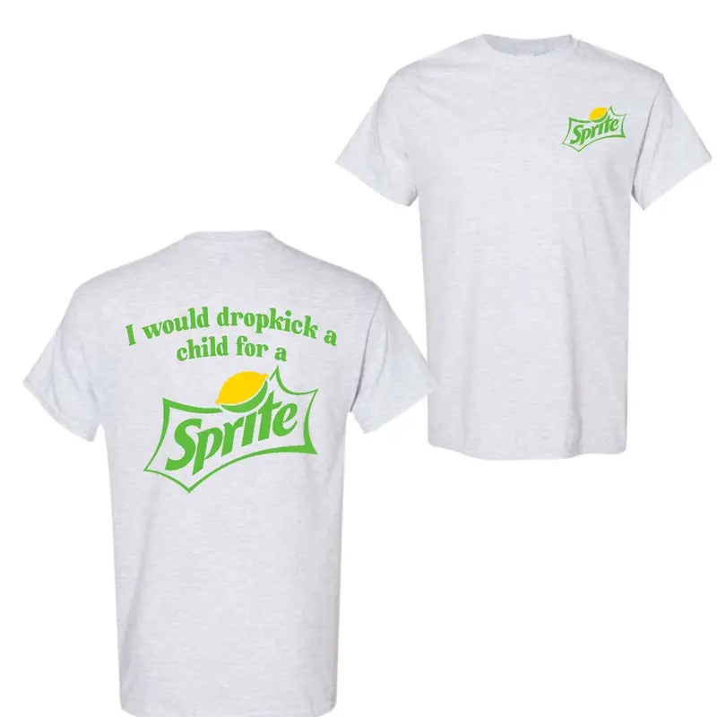 I Would Dropkick Child Sprite 2 Sided Shirt T-Shirts, Hoodie, Sweatshirt - T-Shirt, Sweatshirt, Hoodie