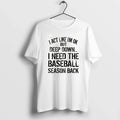I Act Like Im Ok But Deep Down I Need The Baseball Season Back Tshirts Unisex T-shirt, Sweatshirt, Hoodie, Long Sleeve Tee - T-Shirt, Sweatshirt, Hoodie
