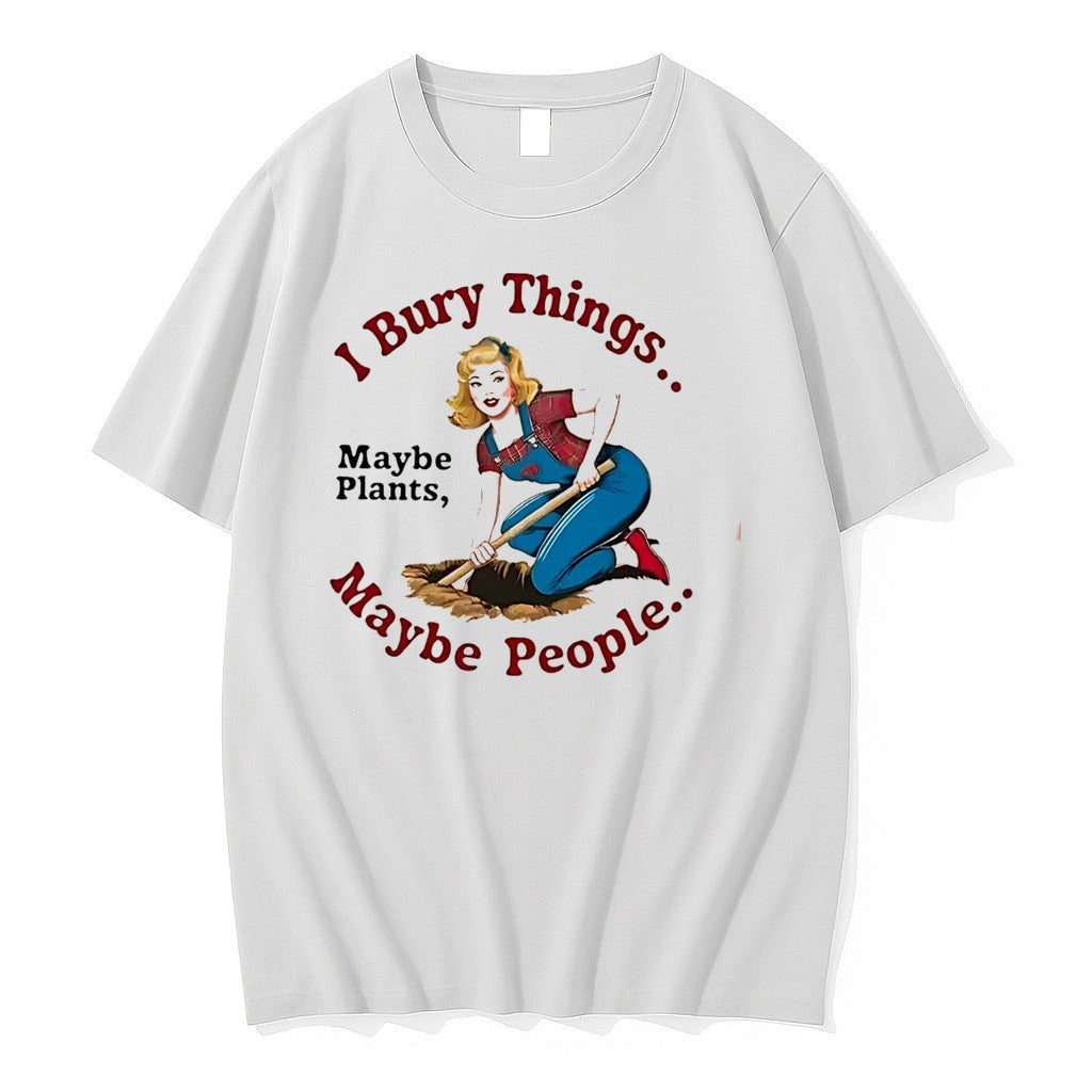 I Bury Things Maybe People Maybe Plants Tee Tshirts Sweater Hoodie Jpg Unisex T-shirt, Sweatshirt, Hoodie, Long Sleeve Tee - T-Shirt, Sweatshirt, Hoodie