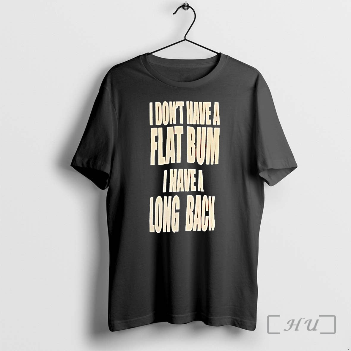 I Dont Have A Flat Bum I Have A Long Back Tshirts Sweater Hoodie Jpg Unisex T-shirt, Sweatshirt, Hoodie, Long Sleeve Tee - T-Shirt, Sweatshirt, Hoodie