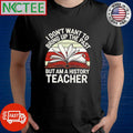 I don’t want to bring up the past but am a history teacher retro shirt Unisex T-shirt, Sweatshirt, Hoodie, Long Sleeve Tee - T-Shirt, Sweatshirt, Hoodie