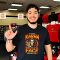 I hope karma slaps you in the face before I do shirt Unisex T-shirt, Sweatshirt, Hoodie, Long Sleeve Tee - T-Shirt, Sweatshirt, Hoodie