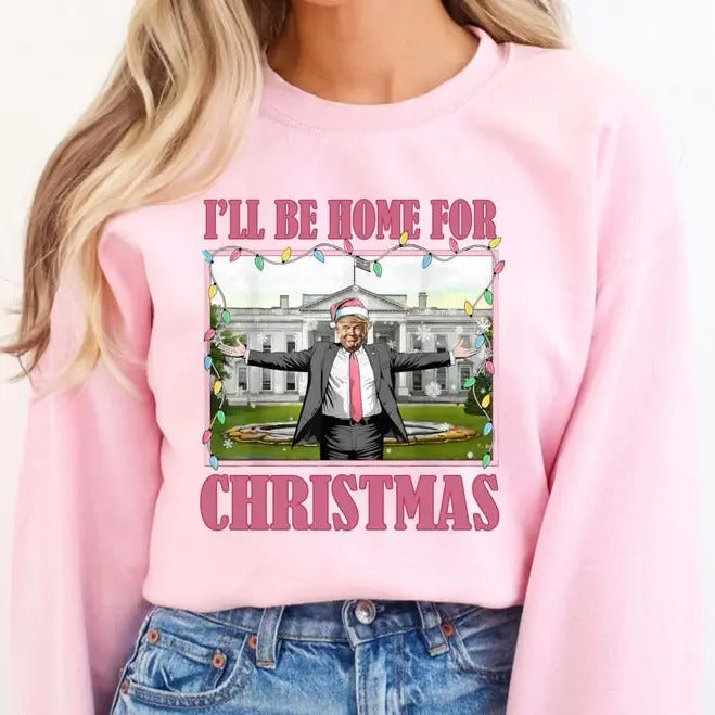 I'Ll Be Home Trump Funny Trump Funny Republican T-Shirts, Hoodie, Sweatshirt - T-Shirt, Sweatshirt, Hoodie