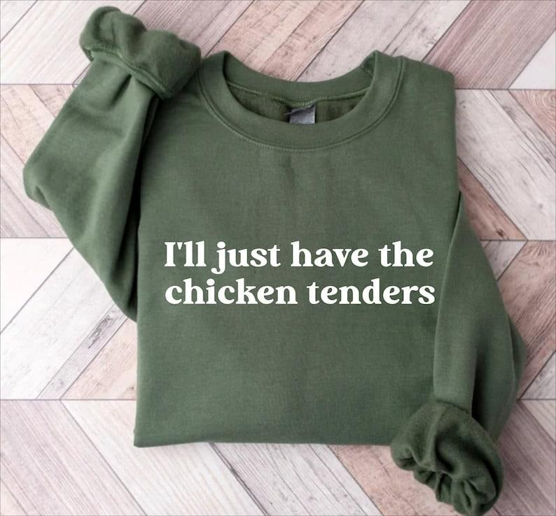 I'Ll Just Have Chicken Tenders Shirt Chicken Nugget Lover Funny Sayings ; Cotton Menswear Polyester Tops Polyester Tops Underwear T-Shirts, Hoodie, Sweatshirt - T-Shirt, Sweatshirt, Hoodie