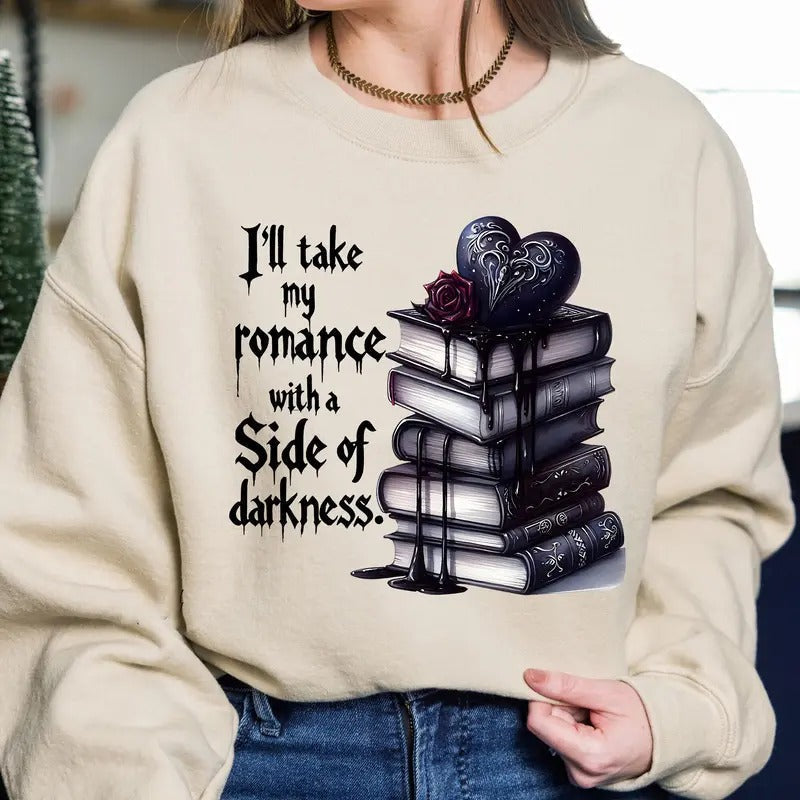 I'Ll Take My Romance Side Darkness Morally Grey Romantasy Romance Bookish Spicy Book Club Booktok Dark Romance Soft Comfort Long Sleeves Fabric T-Shirts, Hoodie, Sweatshirt - T-Shirt, Sweatshirt, Hoodie