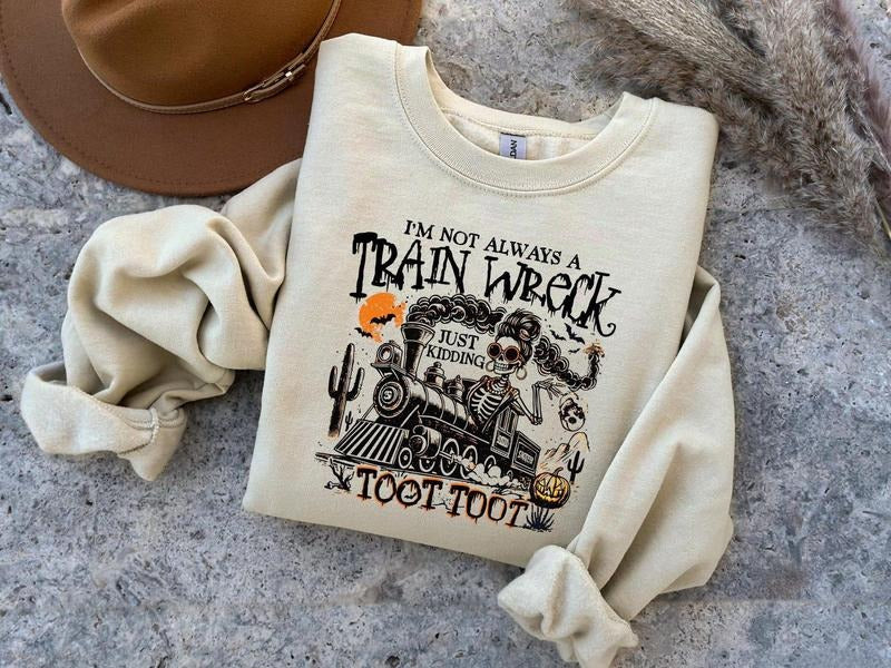 I'M Not Always Train Wreck Just Kidding Toot Toot Shirt Trending Shirt Unique Shirt Funny Train Wreck Halloween T-Shirts, Hoodie, Sweatshirt - T-Shirt, Sweatshirt, Hoodie