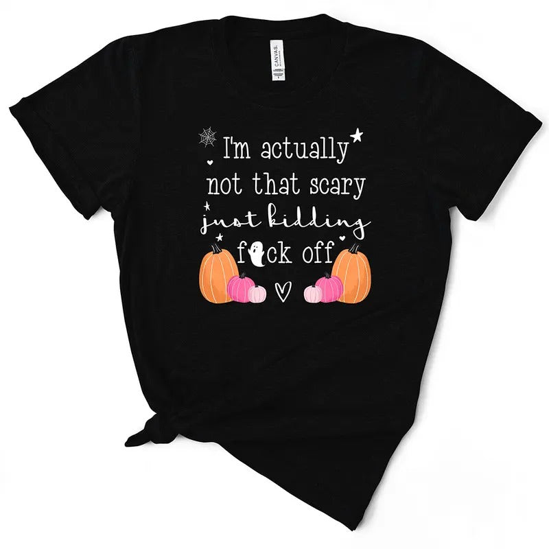 I'M Not That Scary Just Kidding Funny Halloween Cotton Top T-Shirts, Hoodie, Sweatshirt - T-Shirt, Sweatshirt, Hoodie