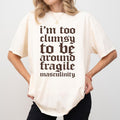 I'M Too Clumsy Be Around Fragile Masculinity Shirt Comfort Colors Retro Fragile Male Ego Funny Feminism Sarcastic Feminist Casual Tops Soft Cotton Fabric Womenswear T-Shirts, Hoodie, Sweatshirt - T-Shirt, Sweatshirt, Hoodie