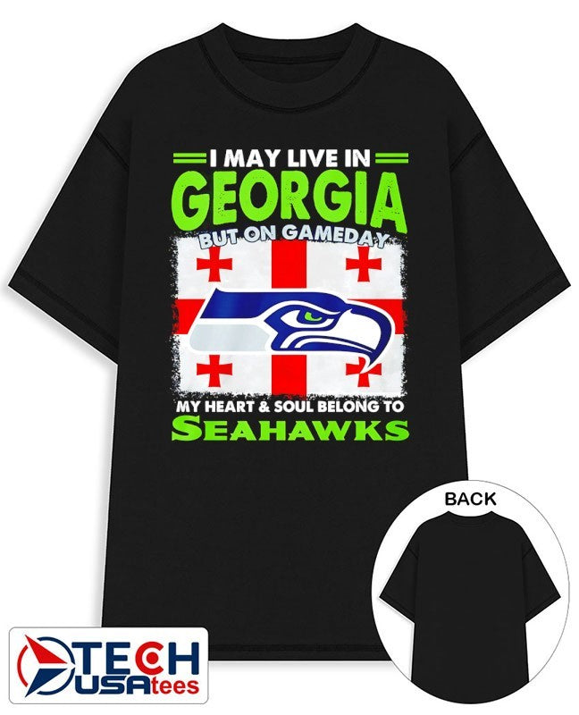 I may live in Georgia but on gameday my heart and soul belong to the Seahawks shirt Unisex T-shirt, Sweatshirt, Hoodie, Long Sleeve Tee - T-Shirt, Sweatshirt, Hoodie