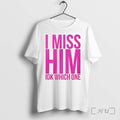 I Miss Him Ikd Which One Tshirts Sweater Hoodie Jpg Unisex T-shirt, Sweatshirt, Hoodie, Long Sleeve Tee - T-Shirt, Sweatshirt, Hoodie
